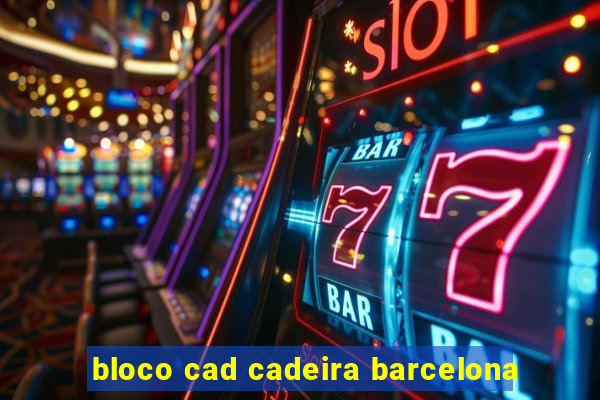 bloco cad cadeira barcelona